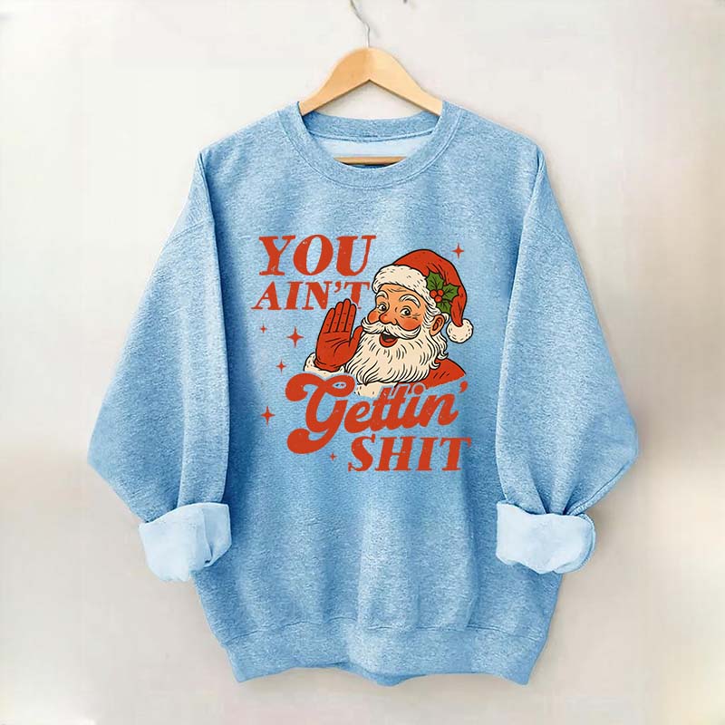 Vintage Santa You Ain't Gettin Sweatshirt