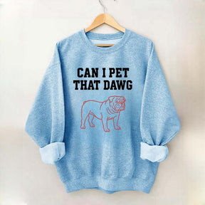 Can I Pet That Dawg Comfort Colors Sweatshirt