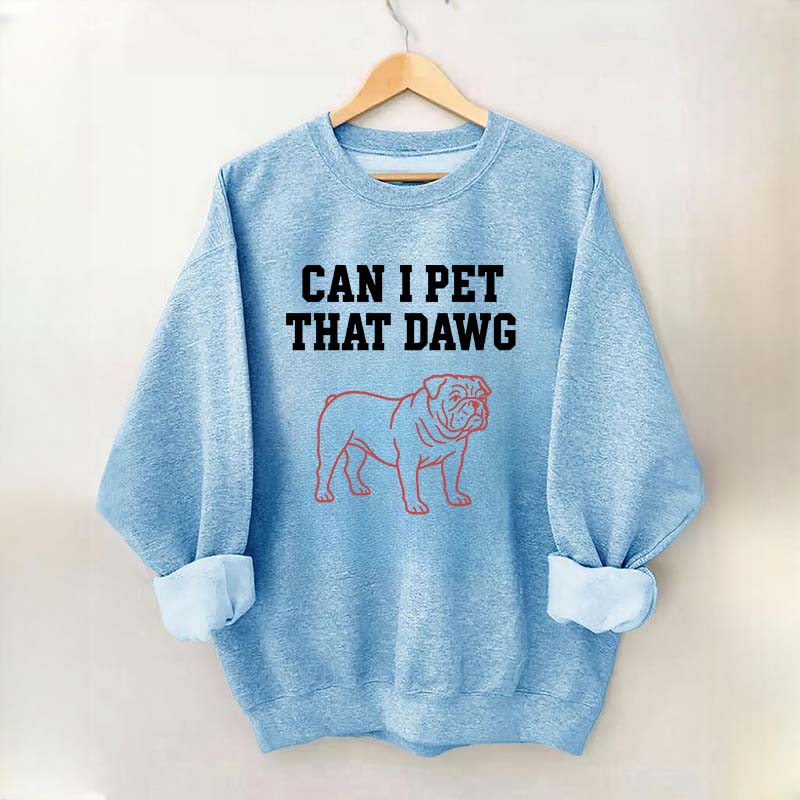 Can I Pet That Dawg Comfort Colors Sweatshirt