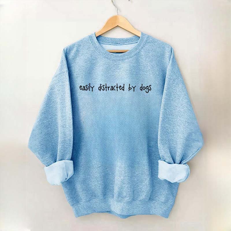 Cute Easily Distracted By Dogs Lover Sweatshirt