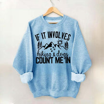 If It Involves Hiking And Dogs Count Me In Sweatshirt