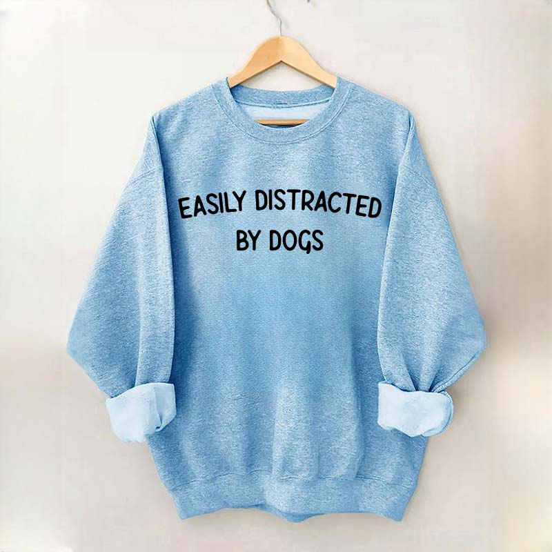 Minimalist Easily Distracted By Dogs lover Sweatshirt