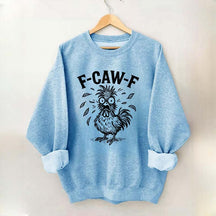 Funny F-Caw-F Chicken Screaming Sweatshirt