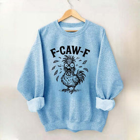 Funny F-Caw-F Chicken Screaming Sweatshirt