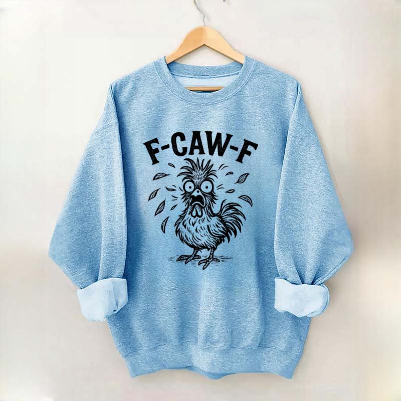 Funny F-Caw-F Chicken Screaming Sweatshirt