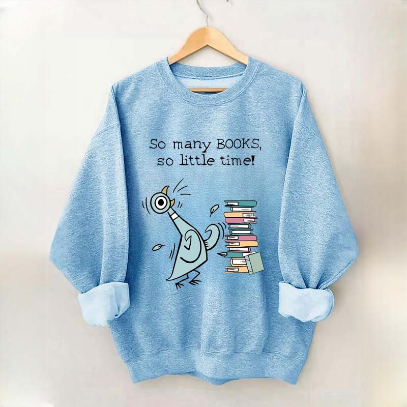 So Many Books So Little Time Pigeon Sweatshirt