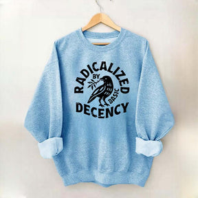 Radicalized By Basic Decency Plant Bird Sweatshirt