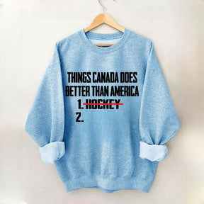 Things Canada Does Better Than America Hockey Sweatshirt