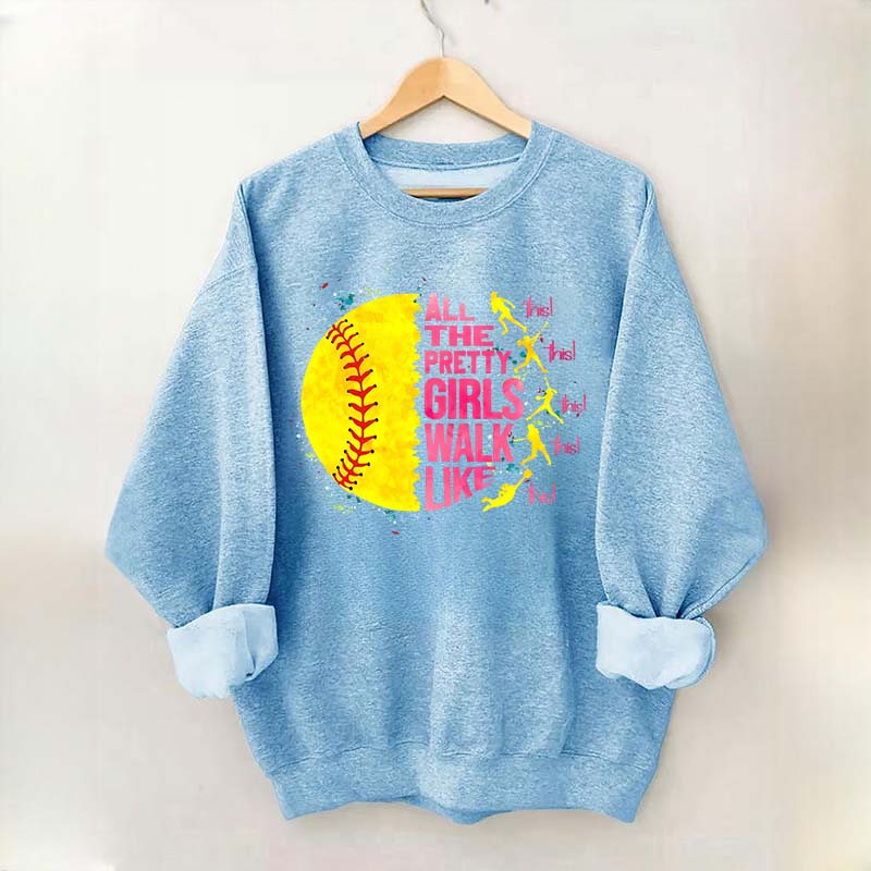 All The Pretty Girls Walk Like This Softball Sweatshirt