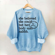 She Believed She Could But Her Body Said Nahhh Sweatshirt