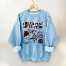 I Read Past My Bed Time Sweatshirt