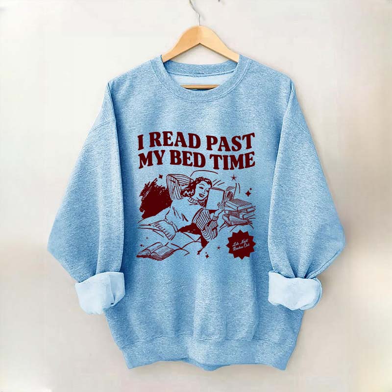 I Read Past My Bed Time Sweatshirt