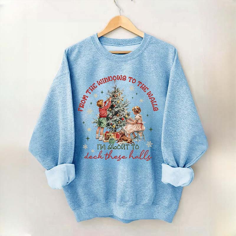 From The Windows to the Walls Funny Christmas Sweatshirt