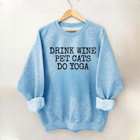 Drink Wine Pet Cats Yoga Sweatshirt