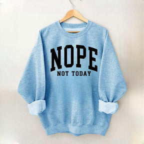 Nope Not Today Introvert Sweatshirt
