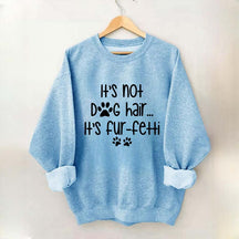 It's Not Dog Hair It's Fur-fetti Sweatshirt
