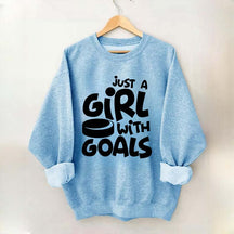 Just A Girl With Goals Sweatshirt