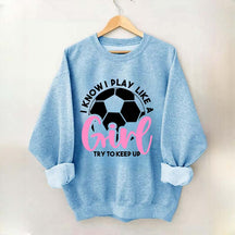 Girls Soccer Try To Keep Up Sweatshirt