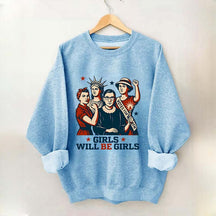 Girls Will be Girls Patriotic Feminist Sweatshirt