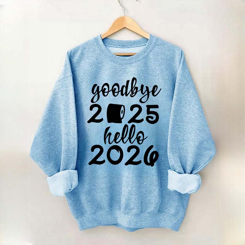 Good Bye 2025 Hello 2026 Sweatshirt
