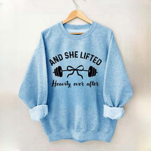 Cute And She Lifted Heavily Ever After Sweatshirt