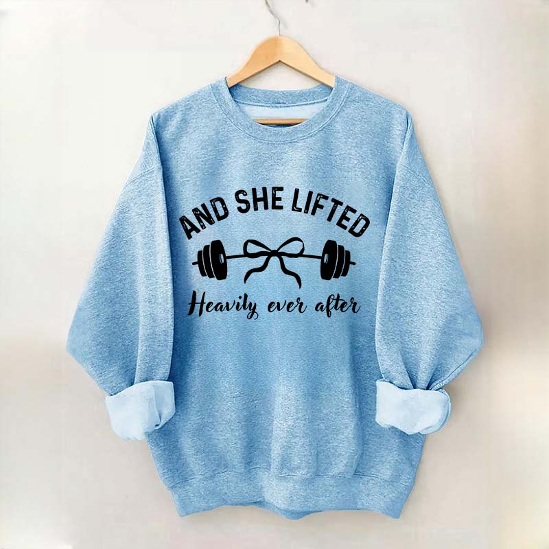 Cute And She Lifted Heavily Ever After Sweatshirt