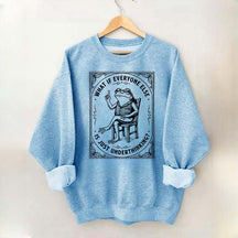 What If Everyone Else Is Just Underthinking Sweatshirt