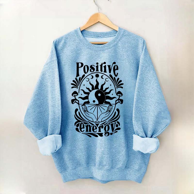 Positive Energy Motivational Menthal Healht Sweatshirt
