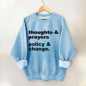 Thoughts And Prayers Policy And Change Sweatshirt