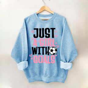 Just A Girl With Goals Soccer Sweatshirt