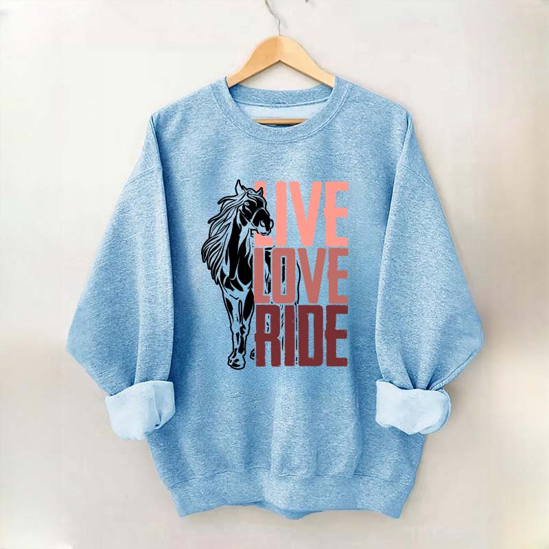 Live Love Ride Horses Sweatshirt