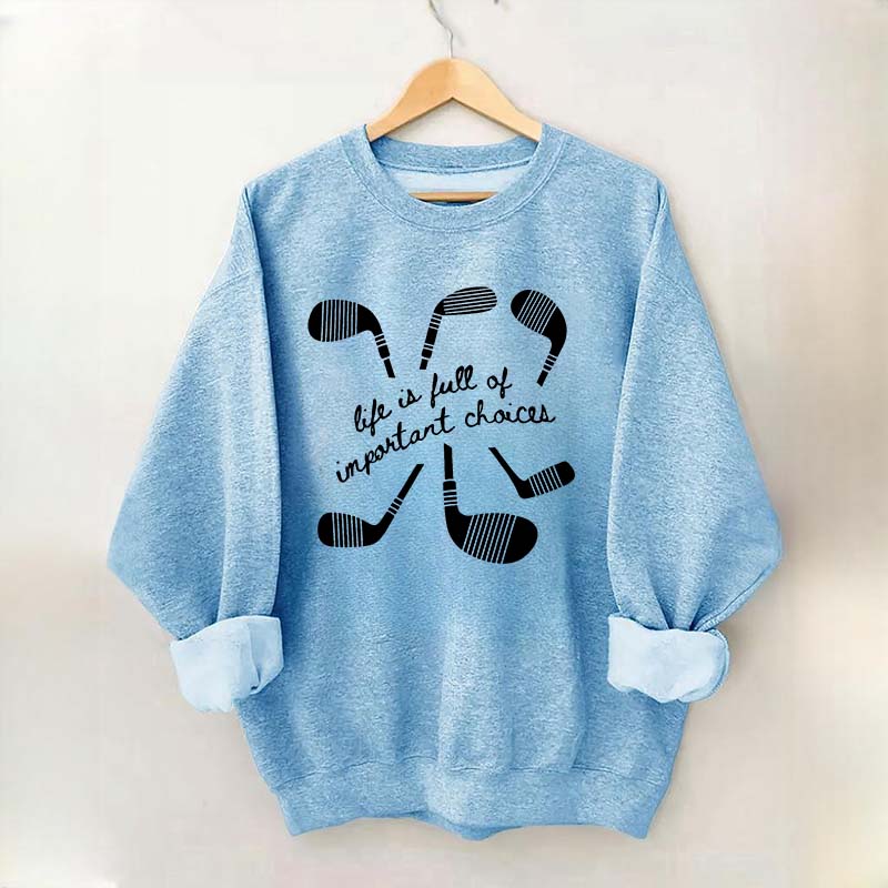 Life Is Full Of Important Choices Hockey Sweatshirt