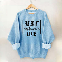 Fueled By Caffeine And Chaos Sweatshirt