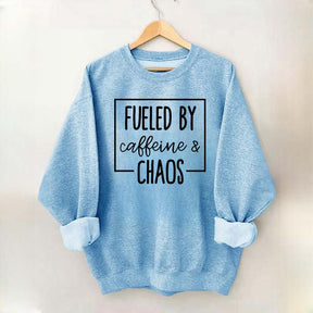 Fueled By Caffeine And Chaos Sweatshirt