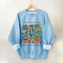Let's Root For Each Other And Watch Each Other Grow Sweatshirt