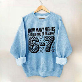 How Many Nights Should You Be Reading 6 7 Meme Sweatshirt