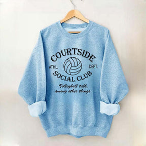 Courtside Social Club Volleyball Talk Among Other Things Sweatshirt