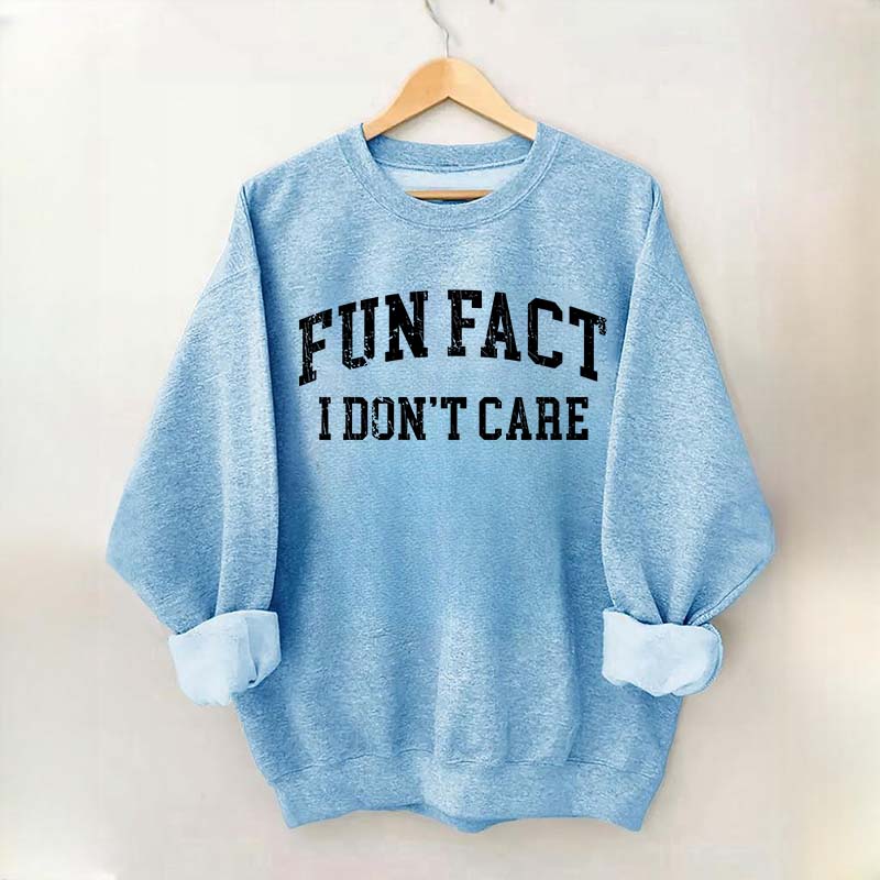 Fun Fact I Don't Care Sarcasm Sweatshirt