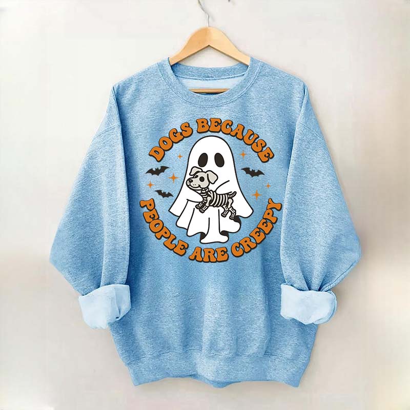 Dogs Because People Are Creepy Cute Sweatshirt