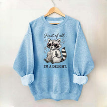 Mental Health Raccoon First of All I'm a Delight Sweatshirt