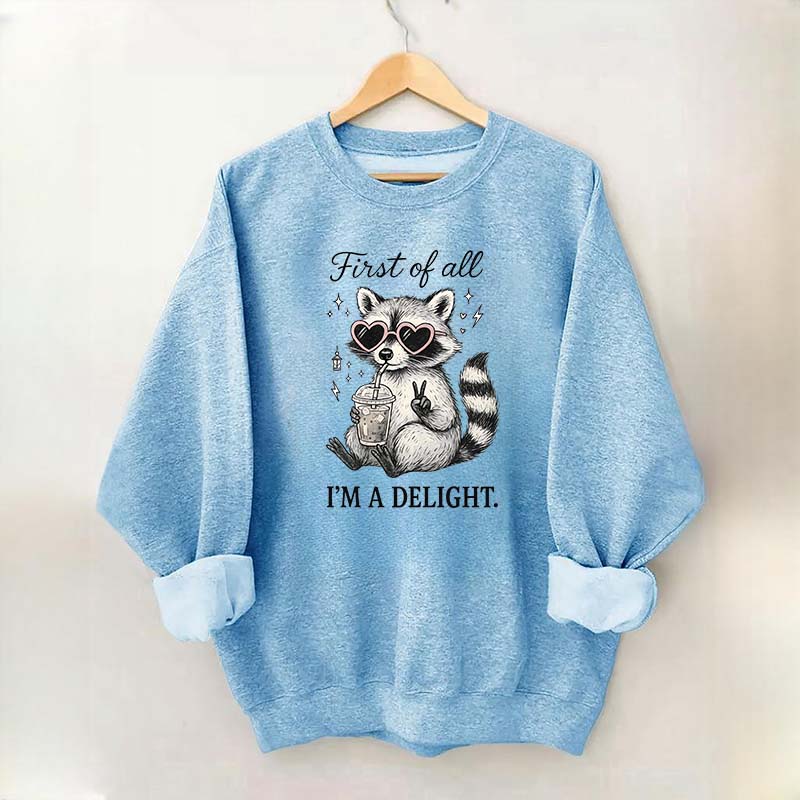 Mental Health Raccoon First of All I'm a Delight Sweatshirt