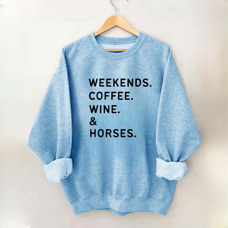 Weekend Coffee Horses Wine Sweatshirt