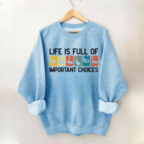 Life Is Full Of Important Choices Golf Sweatshirt