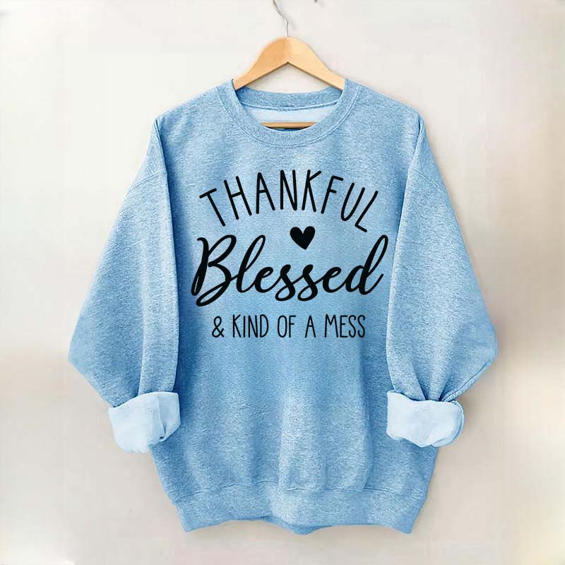 Thankful Blessed & Kind of A Mess Casual Sweatshirt