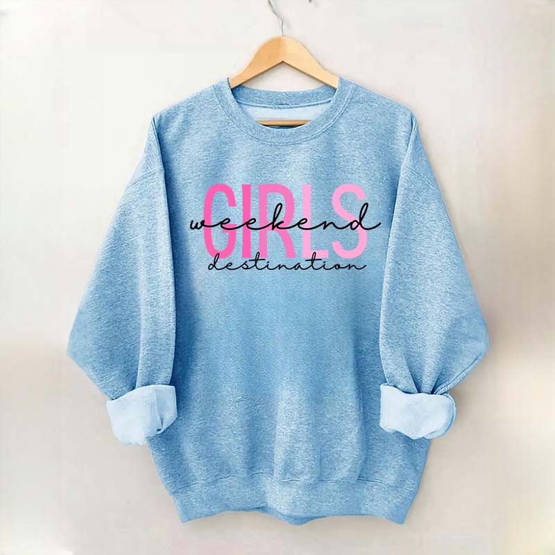 Girls Weekend Destination Trip Sweatshirt