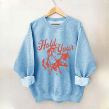 Hold Your Horses Trendy Cowgirl Sweatshirt