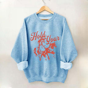 Hold Your Horses Trendy Cowgirl Sweatshirt