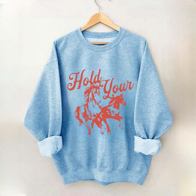 Hold Your Horses Trendy Cowgirl Sweatshirt