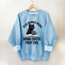 Read Books Drink Coffee Fight Evil Sweatshirt