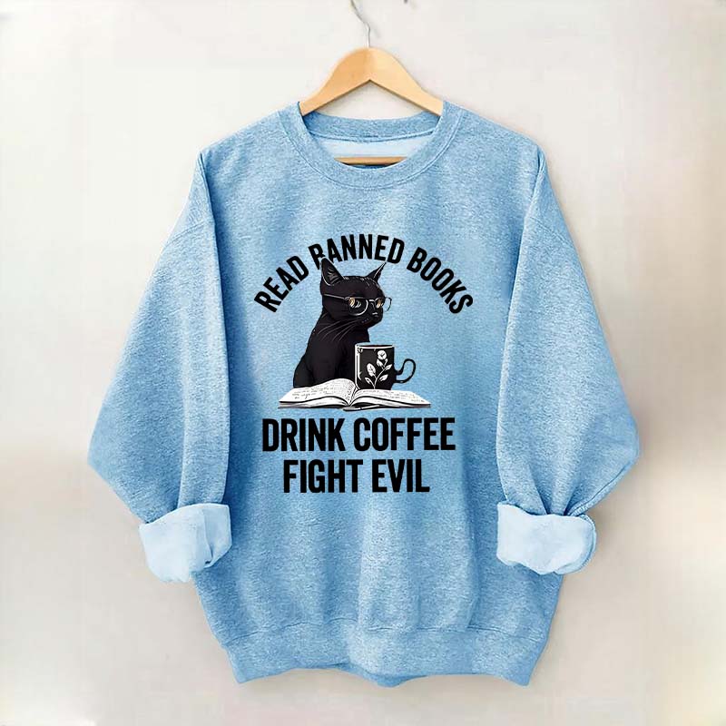 Read Books Drink Coffee Fight Evil Sweatshirt